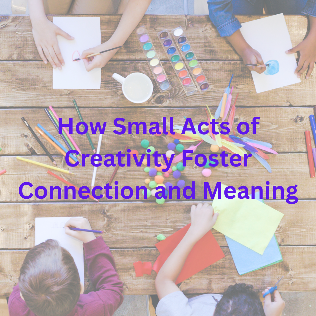 How Small Acts of Creativity Create Big Impact:&nbsp; The Power of a Handmade Card